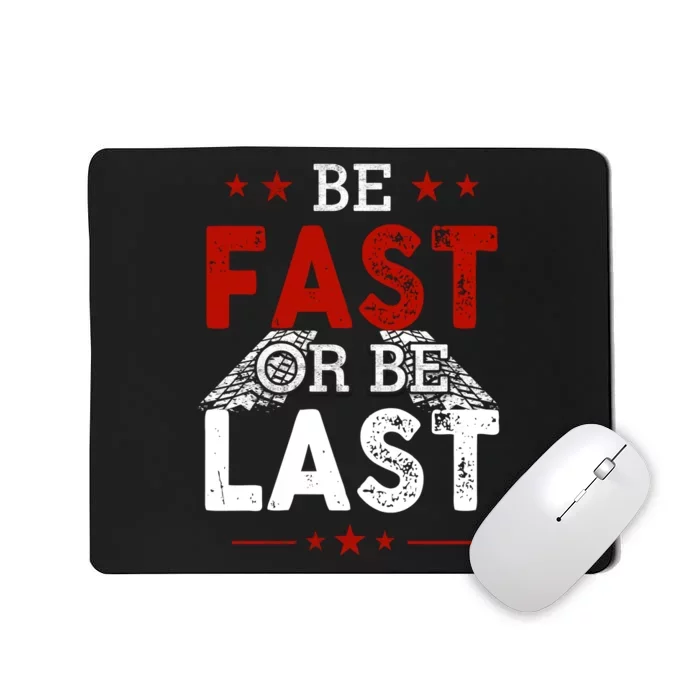 Be Fast Or Last Drag Dirt Racing Race Car Driver Racer Mousepad