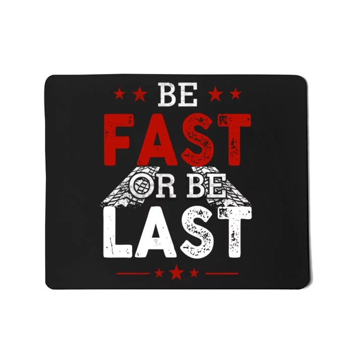 Be Fast Or Last Drag Dirt Racing Race Car Driver Racer Mousepad