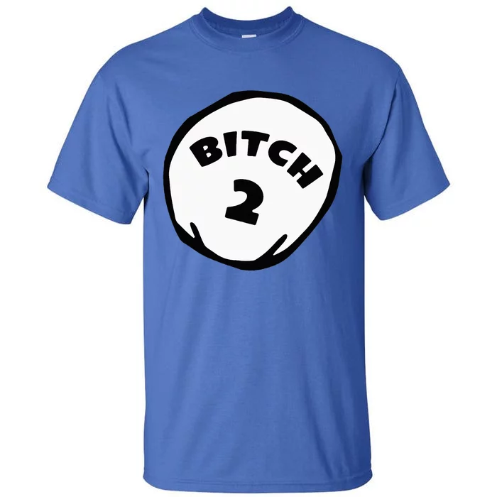 Best Friend Outfits Thing 1 And 2 Bitch 1 And 2 Tall T-Shirt