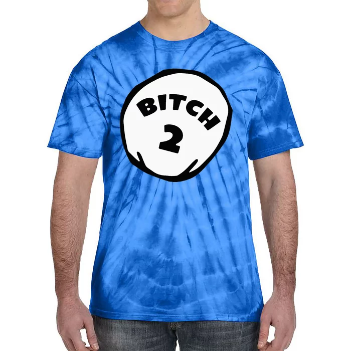 Best Friend Outfits Thing 1 And 2 Bitch 1 And 2 Tie-Dye T-Shirt