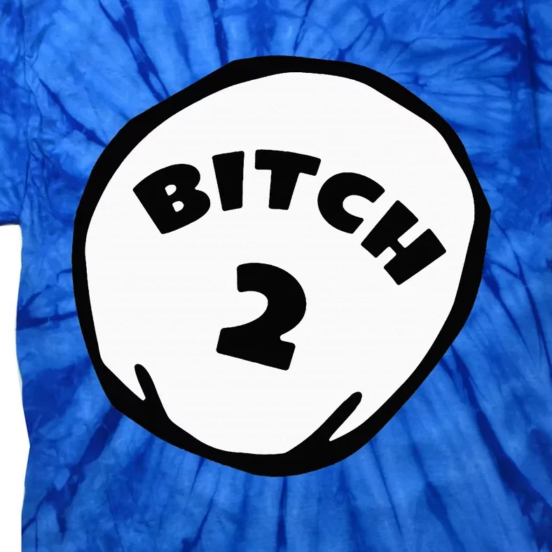 Best Friend Outfits Thing 1 And 2 Bitch 1 And 2 Tie-Dye T-Shirt