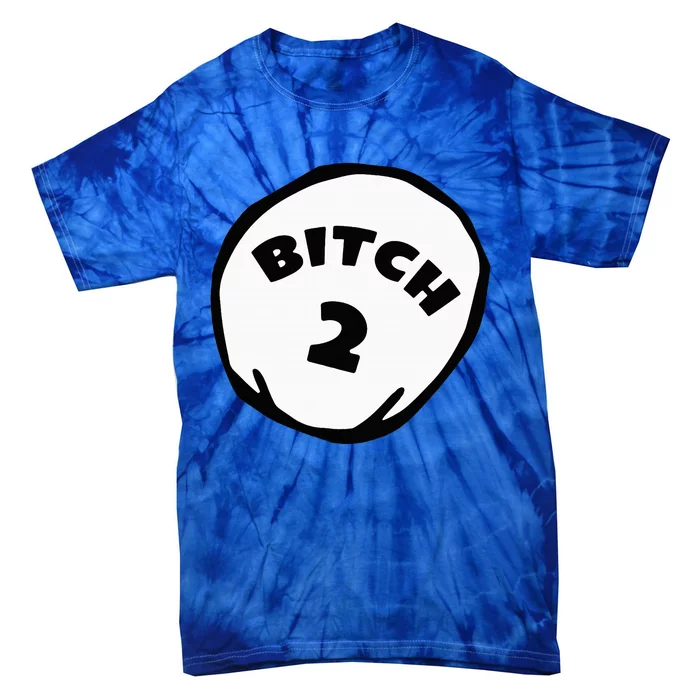 Best Friend Outfits Thing 1 And 2 Bitch 1 And 2 Tie-Dye T-Shirt