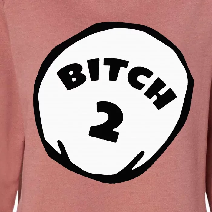 Best Friend Outfits Thing 1 And 2 Bitch 1 And 2 Womens California Wash Sweatshirt