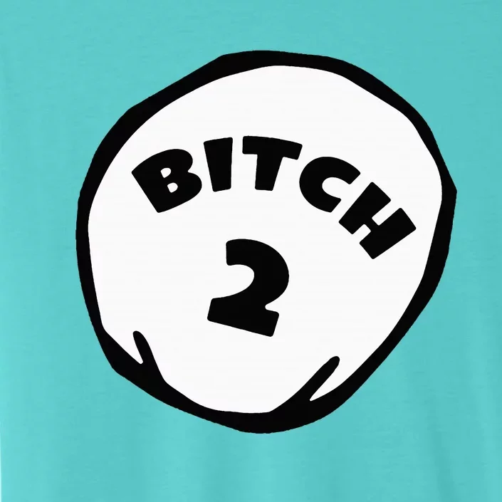 Best Friend Outfits Thing 1 And 2 Bitch 1 And 2 ChromaSoft Performance T-Shirt