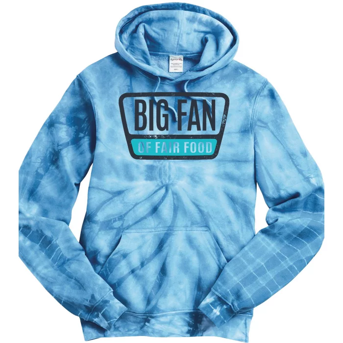 Big Fan Of Fair Food State And County Fair Food Lover Tie Dye Hoodie