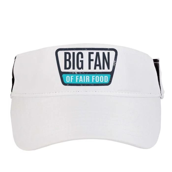 Big Fan Of Fair Food State And County Fair Food Lover Adult Drive Performance Visor