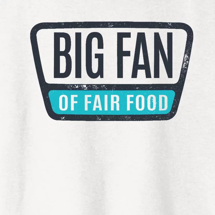 Big Fan Of Fair Food State And County Fair Food Lover Women's Crop Top Tee