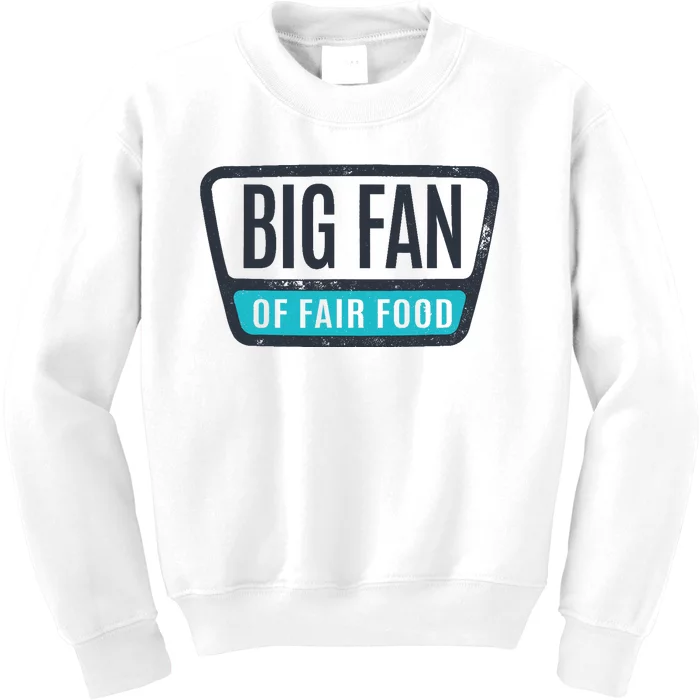 Big Fan Of Fair Food State And County Fair Food Lover Kids Sweatshirt