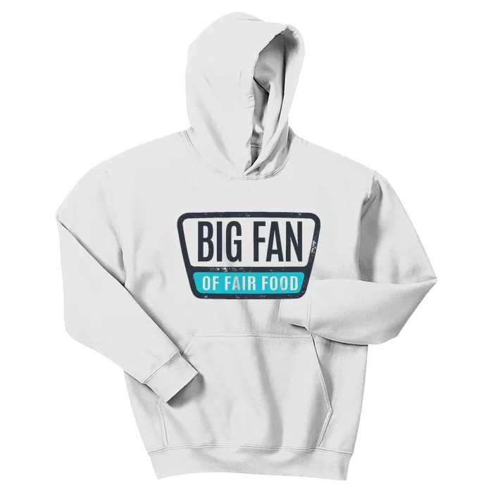 Big Fan Of Fair Food State And County Fair Food Lover Kids Hoodie