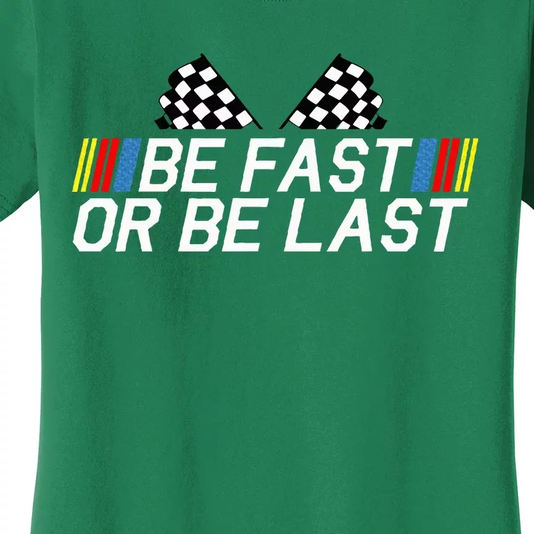 Be Fast Or Be Last Funny Drag Racing Race Car FatherS Day Women's T-Shirt