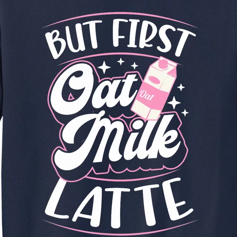 But First Oat Milk Latte Cute Vegan Plant Based Cook Barista Tall Sweatshirt