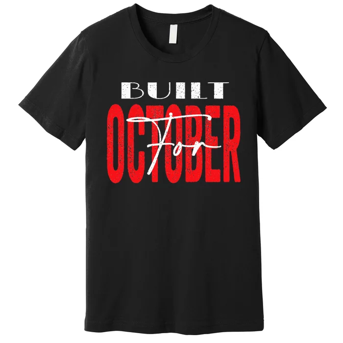 built for October Premium T-Shirt