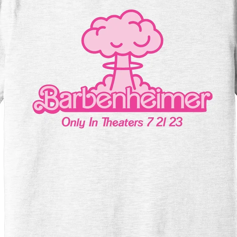 Barbenheimer Funny Only Theaters 7 21 23 Premium T-Shirt