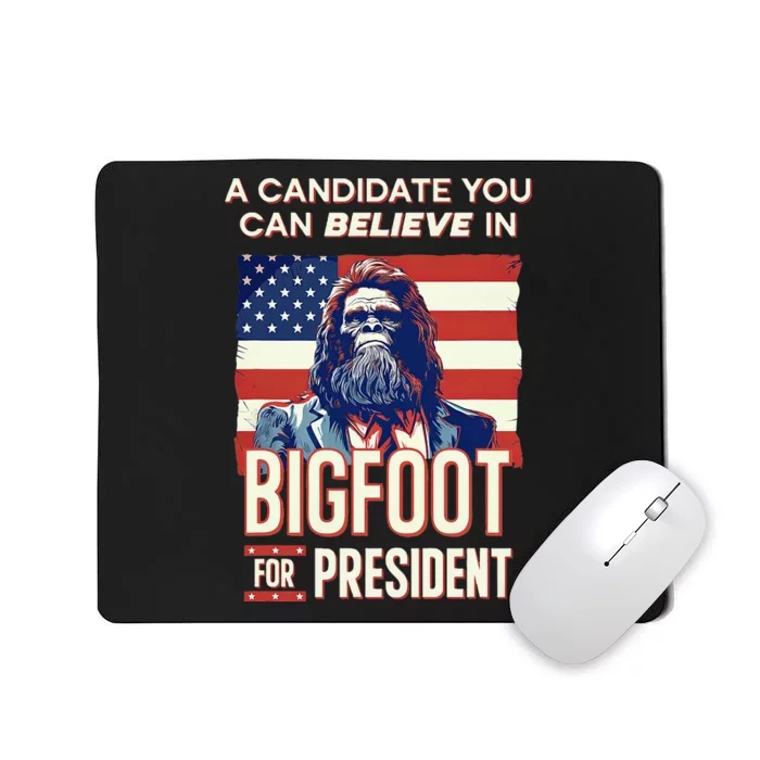 Bigfoot For President Believe Vote Elect Sasquatch Candidate Mousepad