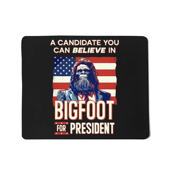 Bigfoot For President Believe Vote Elect Sasquatch Candidate Mousepad