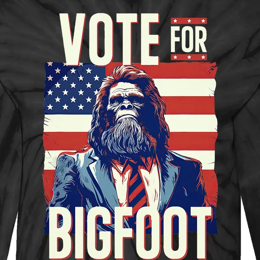 Bigfoot For President Election Vote Sasquatch Usa Tie-Dye Long Sleeve Shirt