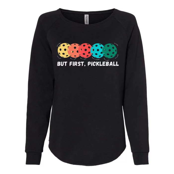 But First Pickleball Funny Vintage Pickleball Player Womens California Wash Sweatshirt