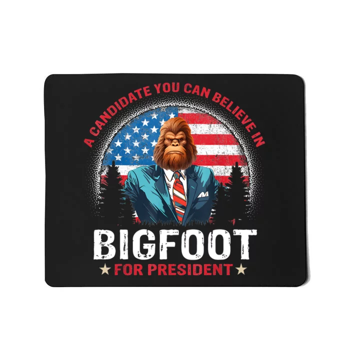 Bigfoot For President Believe Vote Elect Sasquatch Candidate Mousepad