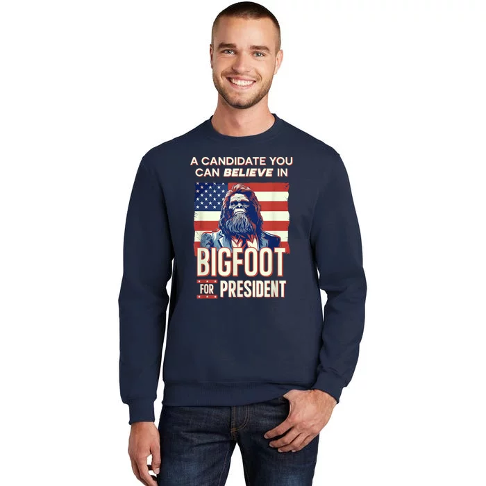 Bigfoot For President Believe Vote Elect Sasquatch Candidate Tall Sweatshirt