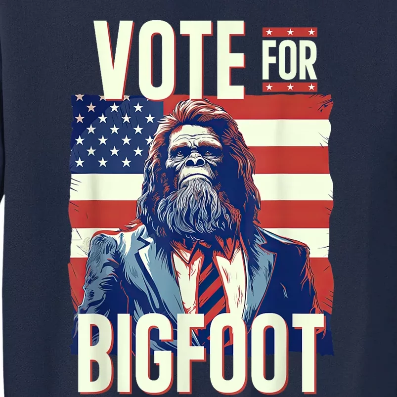 Bigfoot For President Election Vote Sasquatch Usa Flag 2024 Tall Sweatshirt