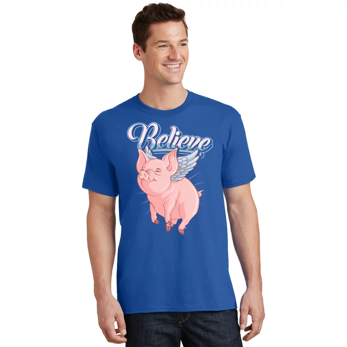 Believe Flying Pig With Wings Animal Motivational Novelty Gift T-Shirt