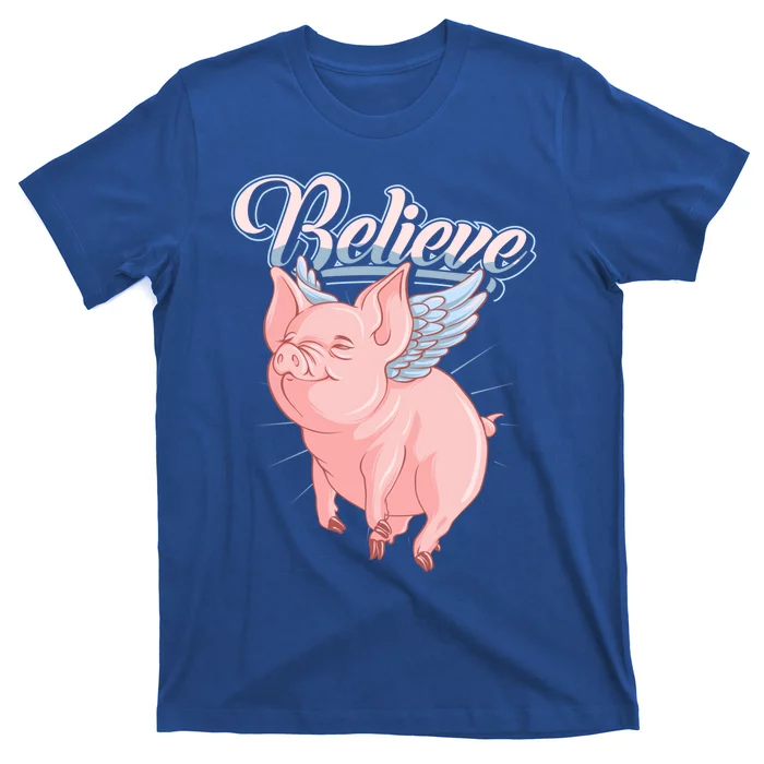 Believe Flying Pig With Wings Animal Motivational Novelty Gift T-Shirt