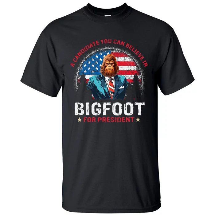 Bigfoot For President Believe Vote Elect Sasquatch Candidate Tall T-Shirt