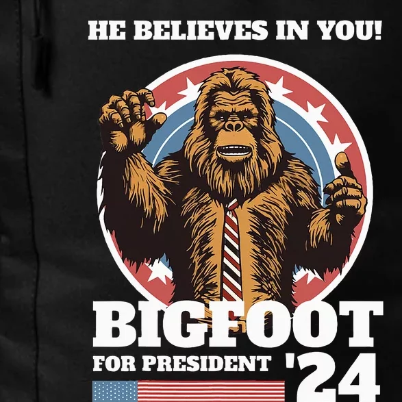 Bigfoot For President 2024 He Believes In You Sasquatch Daily Commute Backpack