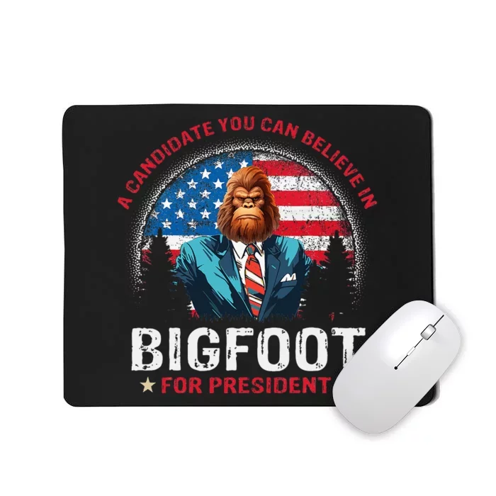 Bigfoot For President Believe Vote Elect Sasquatch Candidate Mousepad