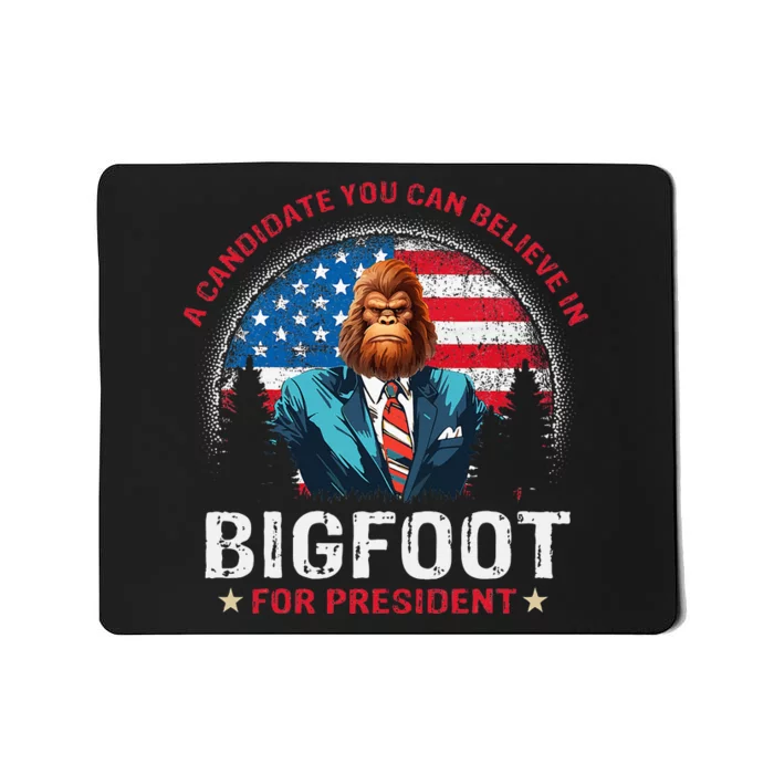 Bigfoot For President Believe Vote Elect Sasquatch Candidate Mousepad