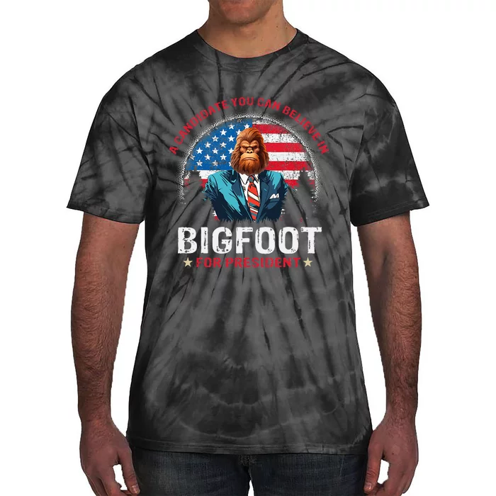 Bigfoot For President Believe Vote Elect Sasquatch Candidate Tie-Dye T-Shirt