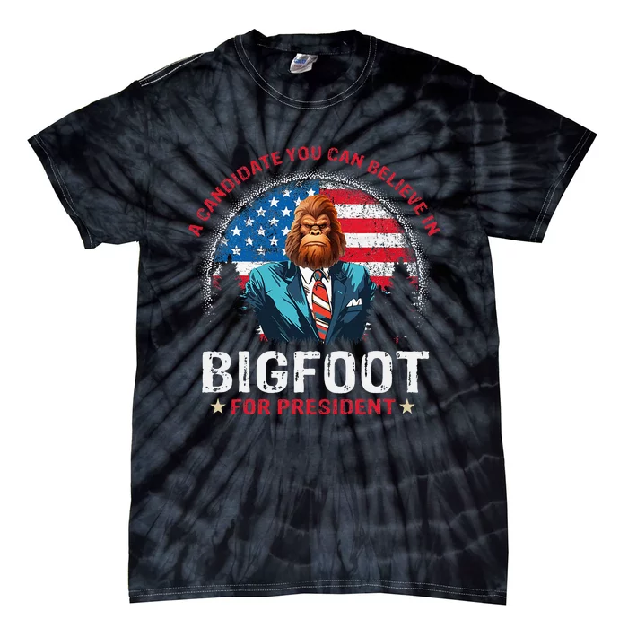 Bigfoot For President Believe Vote Elect Sasquatch Candidate Tie-Dye T-Shirt