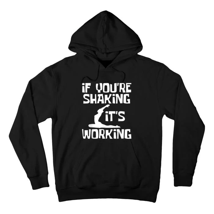 _brand Funny Pilates Shirts If YouRe Shaking ItS Working Pilates Fitness Ins Tall Hoodie