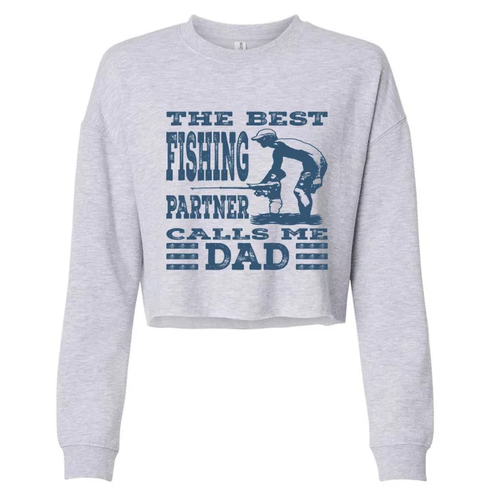 Best Fishing Partner Calls Me Dad FatherS Day Fishing Dad Cute Gift Cropped Pullover Crew