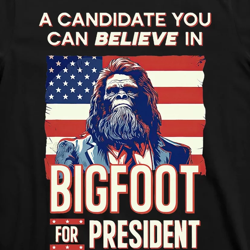 Bigfoot For President Believe Vote Elect Sasquatch Candidate T-Shirt