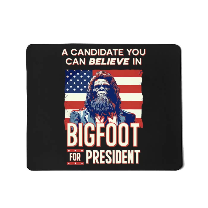 Bigfoot For President Believe Vote Elect Sasquatch Candidate Mousepad