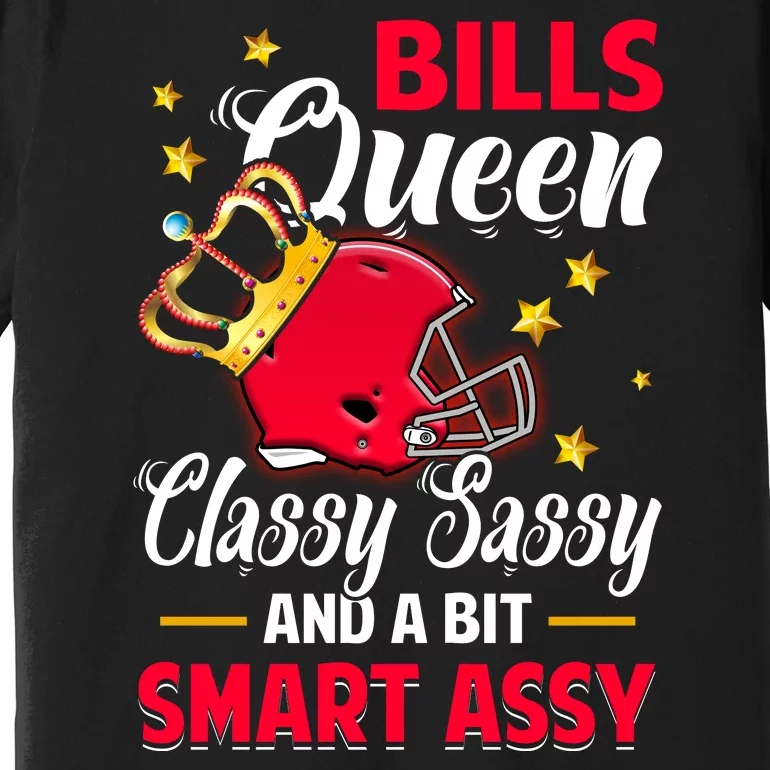 Buffalo Football Queen Classy Sassy And A Bit Smart Assy Premium T-Shirt