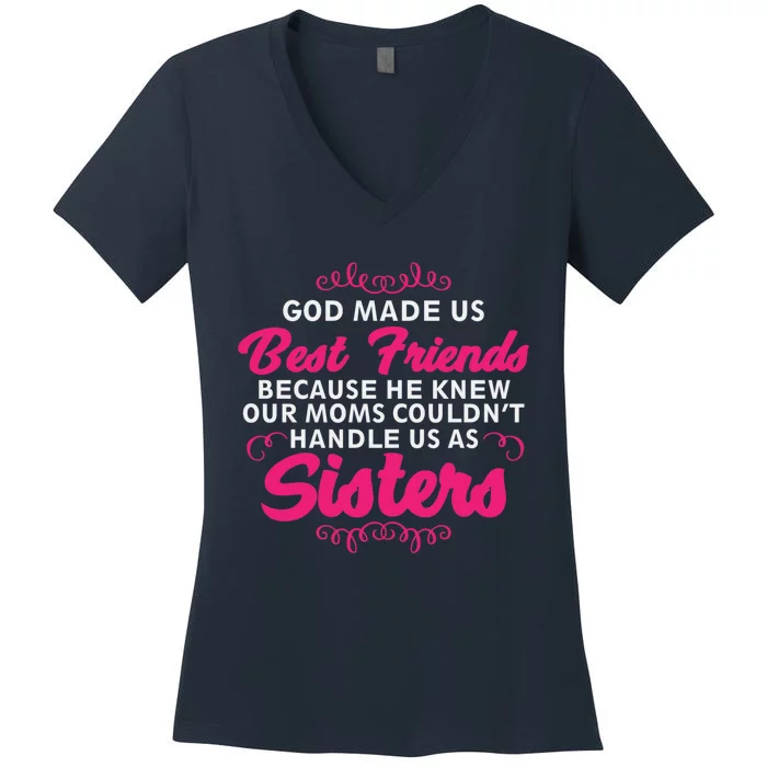 Best Friends Quote Hoodie God Made Us Best Friends Sisters Women's V-Neck T-Shirt