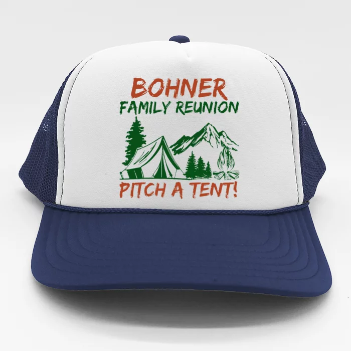 Bohner Family Reunion Pitch A Tent Trucker Hat