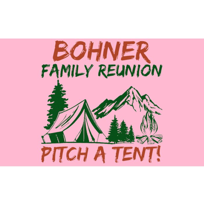 Bohner Family Reunion Pitch A Tent Bumper Sticker