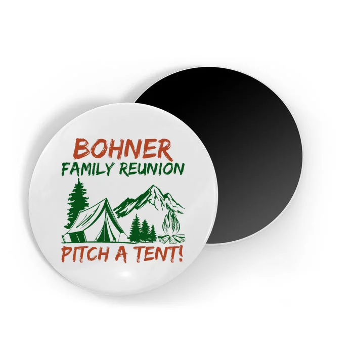 Bohner Family Reunion Pitch A Tent Magnet