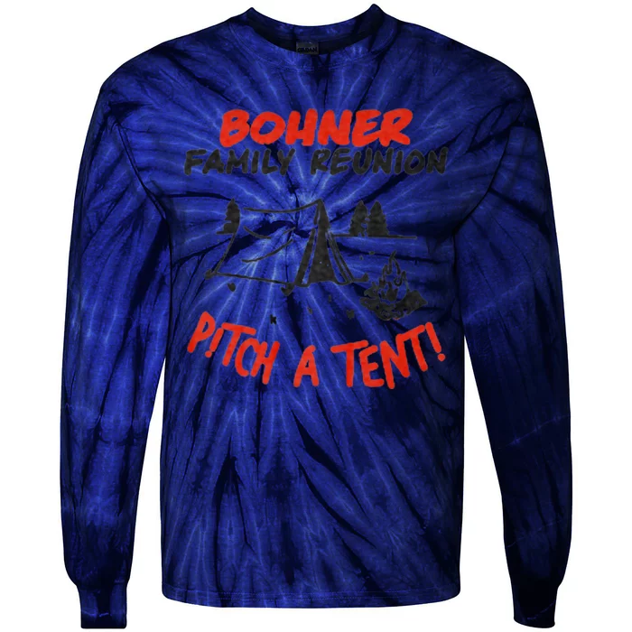 Bohner Family Reunion Pitch A Tent Bohner Family Reunion Pitch A Tent Tie-Dye Long Sleeve Shirt