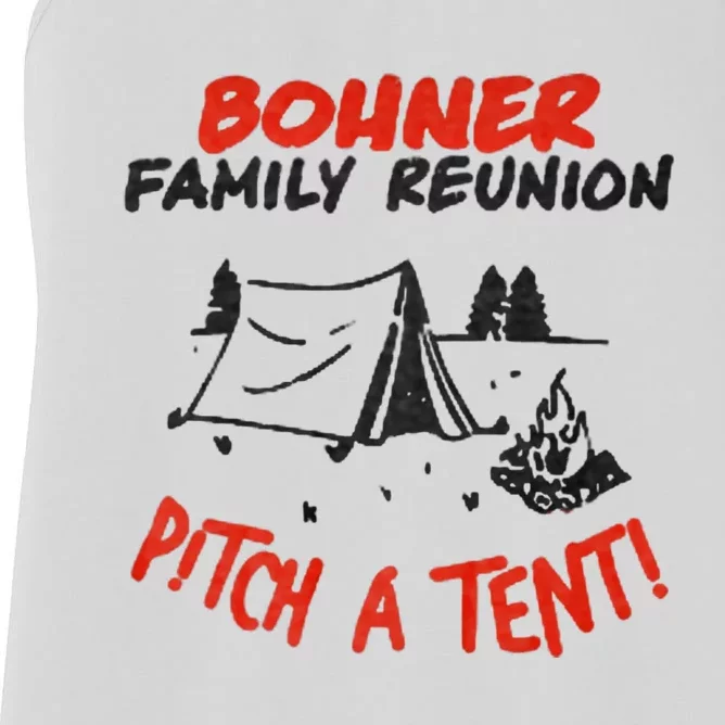 Bohner Family Reunion Pitch A Tent Bohner Family Reunion Pitch A Tent Women's Racerback Tank