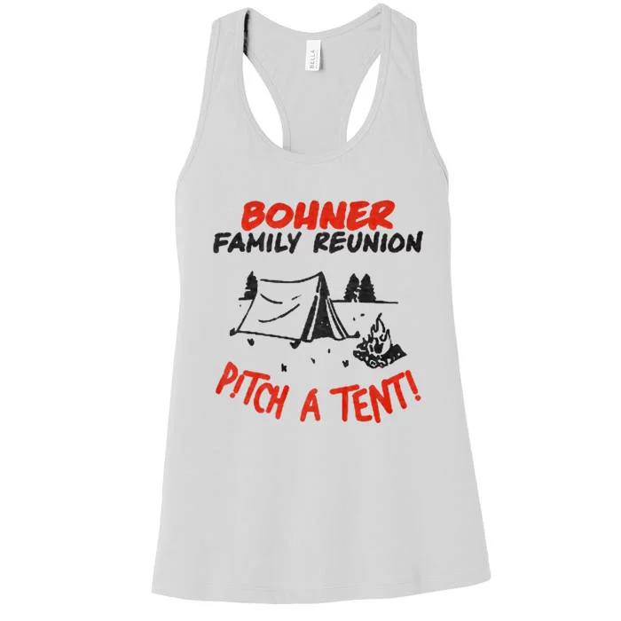 Bohner Family Reunion Pitch A Tent Bohner Family Reunion Pitch A Tent Women's Racerback Tank