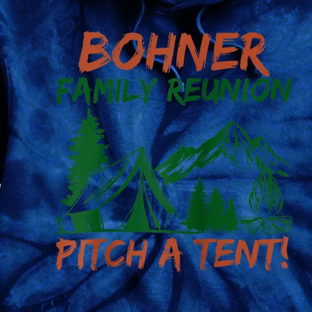 Bohner Family Reunion Pitch A Tent Tie Dye Hoodie