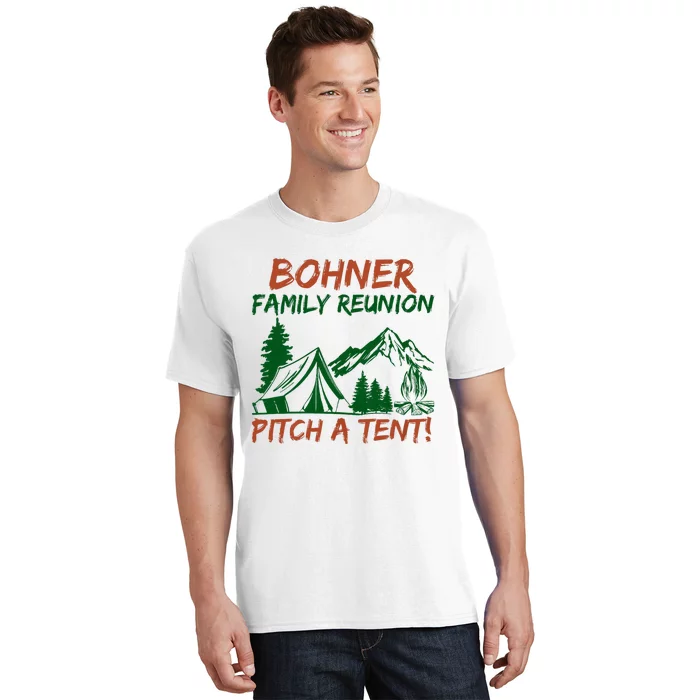 Bohner Family Reunion Pitch A Tent Funny Camping T-Shirt