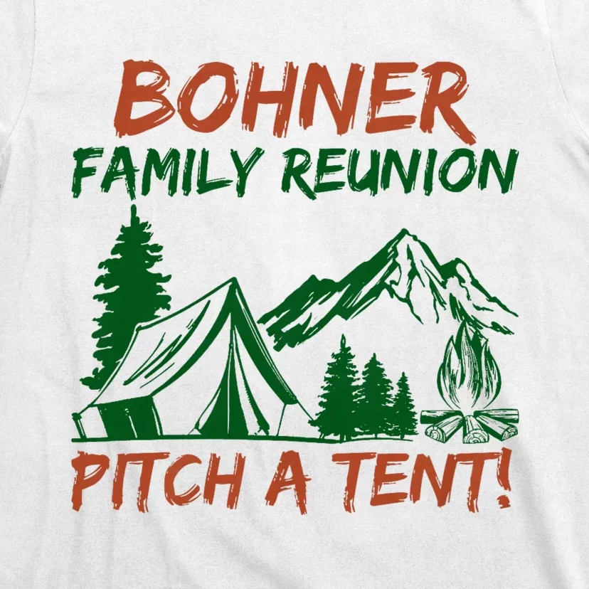 Bohner Family Reunion Pitch A Tent Funny Camping T-Shirt