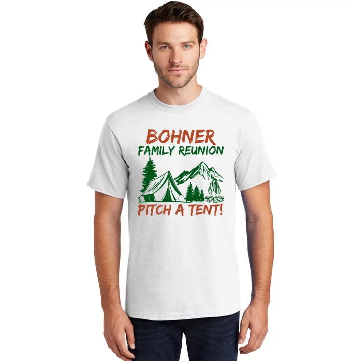 Bohner Family Reunion Pitch A Tent Funny Camping Tall T-Shirt