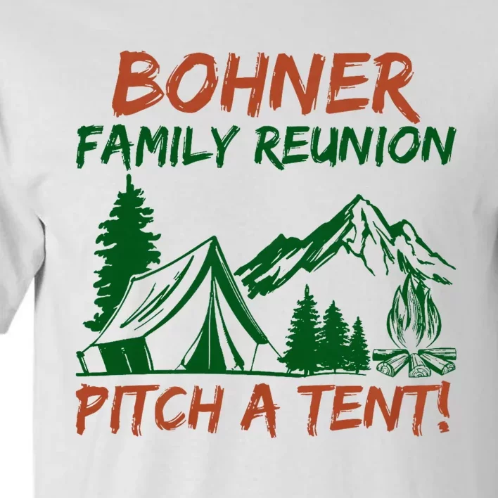 Bohner Family Reunion Pitch A Tent Funny Camping Tall T-Shirt