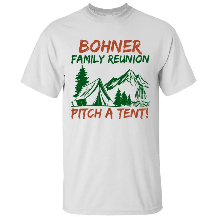 Bohner Family Reunion Pitch A Tent Funny Camping Tall T-Shirt